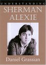 Understanding Sherman Alexie (Understanding Contemporary American Literature)