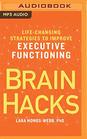 Brain Hacks LifeChanging Strategies to Improve Executive Functioning