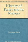 A History of Ballet and Its Makers