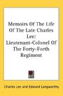 Memoirs Of The Life Of The Late Charles Lee LieutenantColonel Of The FortyForth Regiment