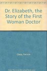 Dr. Elizabeth, the Story of the First Woman Doctor