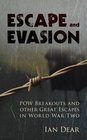 Escape and Evasion POW Breakouts and Other Great Escapes in World War Two
