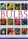 The Gardener's Guide to Bulbs Over 50 varieties of bulb and a guide to growing them in every season with over 800 photographs