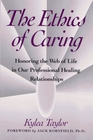 Ethics of Caring Honoring the Web of Life in Our Professional Healing Relationships