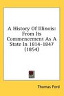 A History Of Illinois From Its Commencement As A State In 18141847