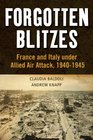 Forgotten Blitzes France and Italy under Allied Air Attack 19401945