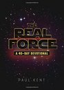 The Real Force A Forty Day Devotional