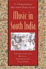 Music in South India Experiencing Music Expressing Culture