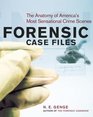 Forensic Case Files The Anatomy of America's Most Sensational Crime Scenes