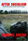 After Socialism Reconstructing Critical Social Thought