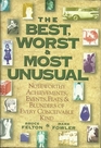The Best Worst and Most Unusual Noteworthy Achievements Events Feats and Blunders of Every Conceivable Kind