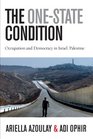 The OneState Condition Occupation and Democracy in Israel/Palestine