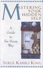 Mastering Your Hidden Self  Guide to the Huna Way
