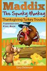 Thanksgiving Kids Book Maddix The Spunky Monkey's Thanksgiving Turkey Trouble