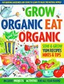 Grow Organic Eat Organic for Budding Gardeners and Cooks to Learn to Value the Natural World