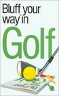 The Bluffer's Guide to Golf Bluff Your Way in Golf