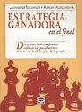 Estrategia Ganadora En El Final/ Strategies for Winning in the End Dos Grandes Famosos Maestros Explican Los Procedimientos Decisivos De La Ultima Partida