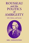 Rousseau and the Politics of Ambiguity Self Culture and Society