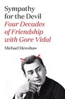 Sympathy for the Devil Four Decades of Friendship with Gore Vidal