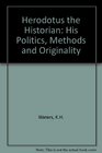 Herodotos the historian His problems methods and originality
