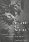 Death So Noble Memory Meaning and the First World War