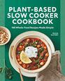 PlantBased Slow Cooker Cookbook 100 WholeFood Recipes Made Simple