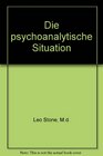 THE PSYCHOANALYTIC SITUATION AN EXAMINATION OF ITS DEVELOPMENT AND ESSENTIAL NATURE