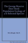 The George Reserve Deer Herd  Population Ecology of a KSelected Species