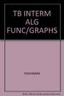 TB INTERM ALG FUNC/GRAPHS