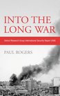 Into the Long War Oxford Research Group International Security Report 2006