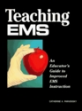 Teaching EMS An Educator's Guide to Improved EMS Instruction