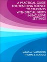 A Practical Guide for Teaching Science to Students With Special Needs in Inclusive Settings