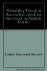 Personality Theory in Action Handbook for the ObjectiveAnalytic Test Kit