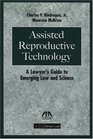 Assisted Reproductive Technology A Lawyer's Guide to Emerging Law  Science