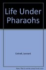 Life Under Pharaohs