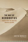 The Way of Herodotus Travels with the Man Who Invented History