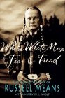 Where White Men Fear to Tread The Autobiography of Russell Means