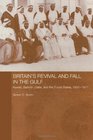 Britain's Revival and Fall in the Gulf Kuwait Bahrain Qatar and the Trucial States 195071