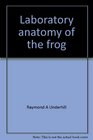 Laboratory anatomy of the frog