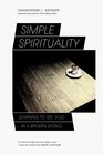 Simple Spirituality Learning to See God in a Broken World