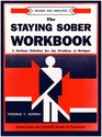 Staying Sober Workbook A Serious Solution for the Problems of Relapse