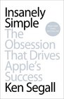 Insanely Simple The Obsession That Drives Apple's Success