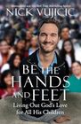 Be the Hands and Feet Living Out God's Love for All His Children