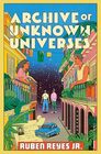 Archive of Unknown Universes: A Novel
