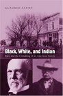 Black White and Indian Race and the Unmaking of an American Family