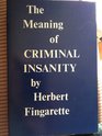 The Meaning of Criminal Insanity