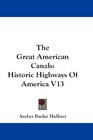 The Great American Canals Historic Highways Of America V13