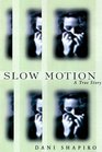 Slow Motion  A True Story