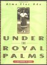 Under The Royal Palms : A Childhood in Cuba
