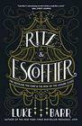 Ritz and Escoffier The Hotelier The Chef and the Rise of the Leisure Class